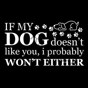 If My Dog Doesn't Like You