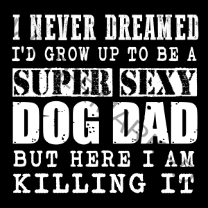 Super Sexy Dog Dad